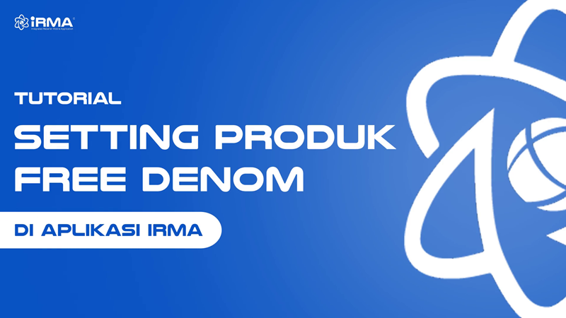 Tutorial Setting Produk Free Denom di Aplikasi IRMA