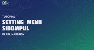 Tutorial Setting Menu Sidompul di Aplikasi IRSX