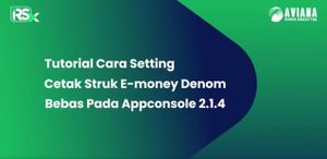 Tutorial Cara Setting Cetak Struk E-money Bebas Denom Pada Appconsole 2.1.4