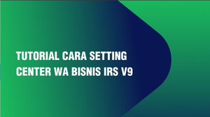 Tutorial Setting Center WA Bisnis IRSV9